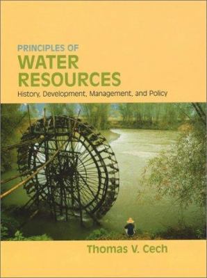 Principles of water resources : history, development, management, and policy