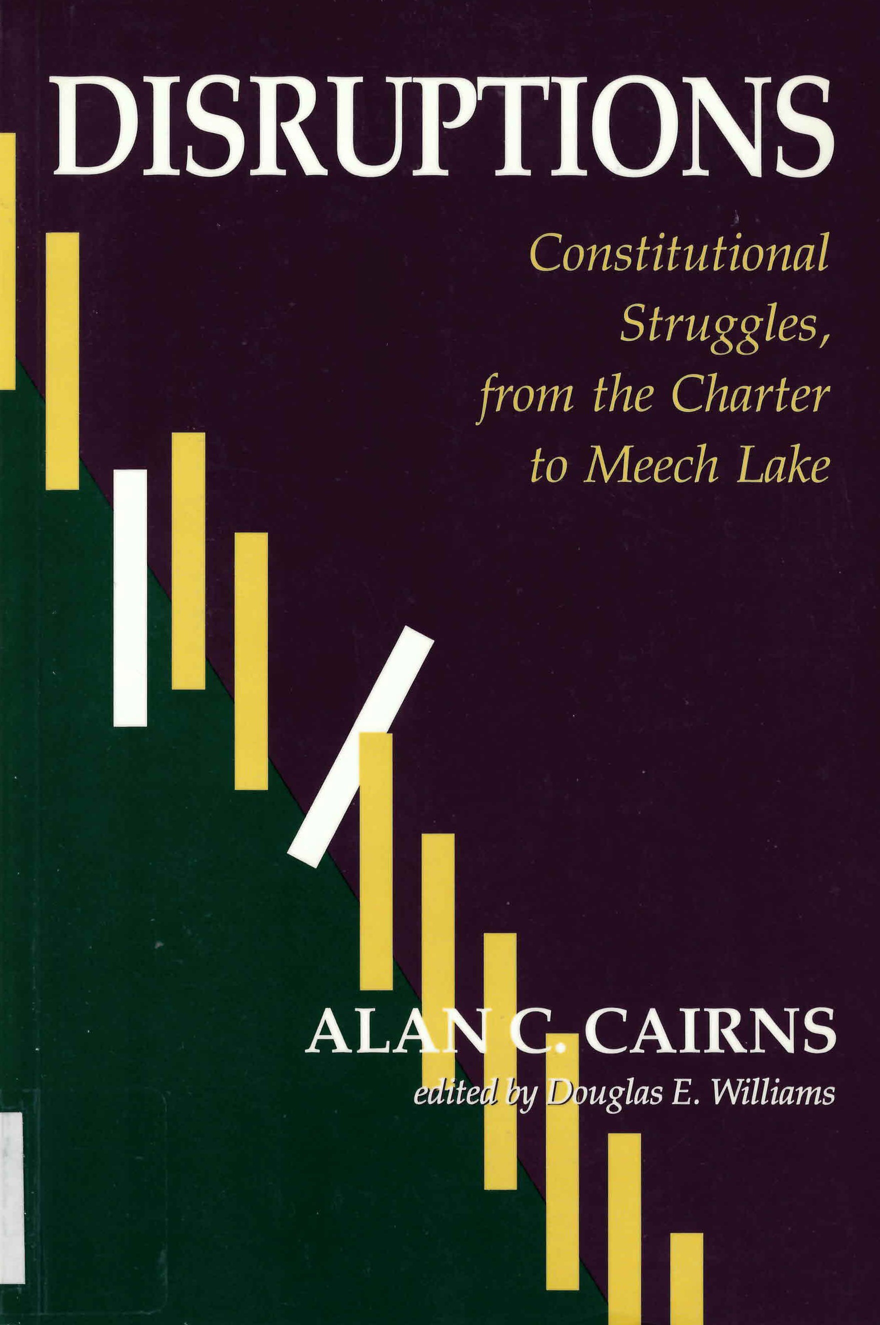 Disruptions : constitutional struggles, from the Charter to Meech Lake