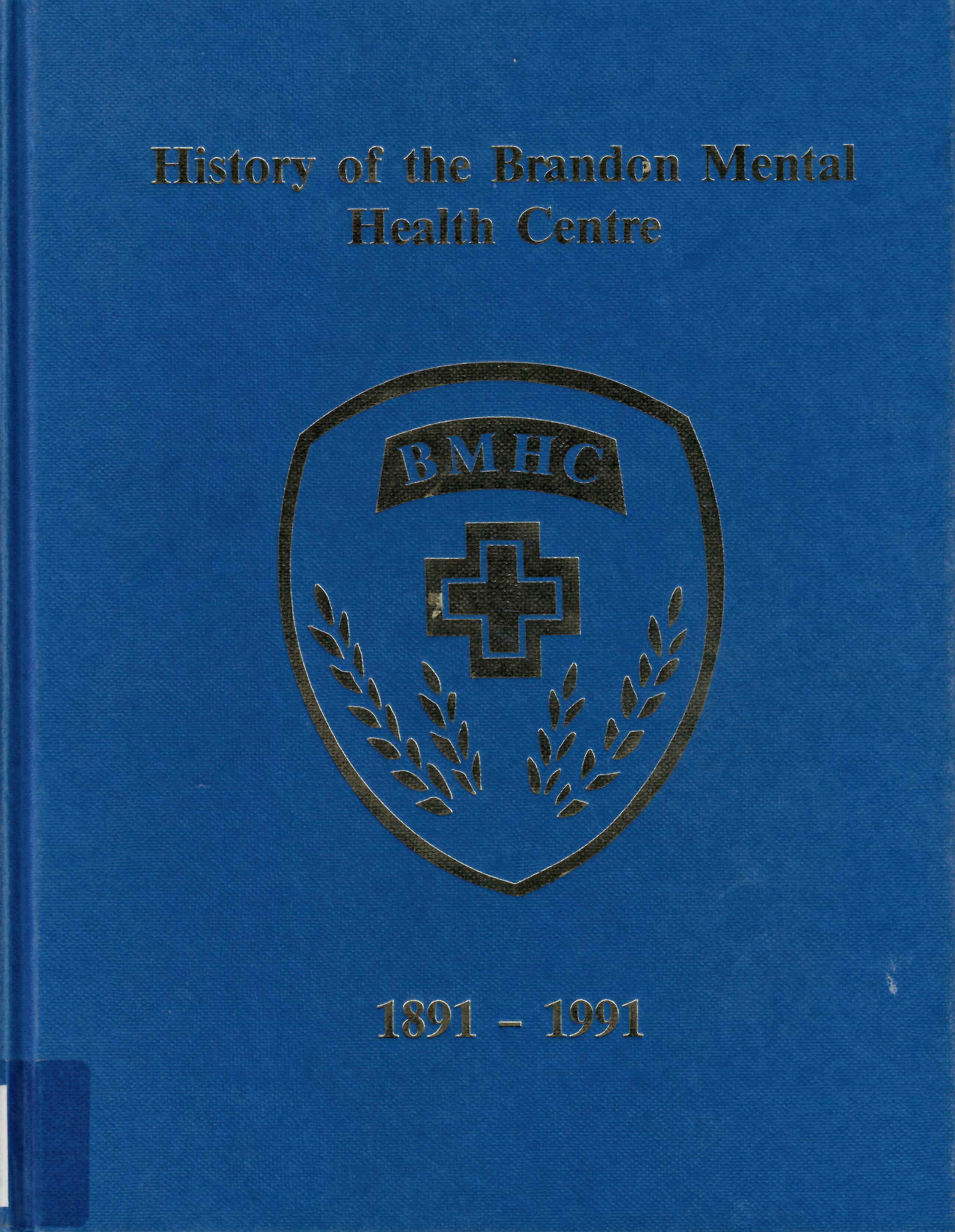 History of the Brandon Mental Health Centre : 1891-1991