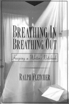Breathing in, breathing out : keeping a writer's notebook