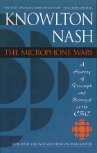 The microphone wars : A history of triumph and betrayal at the CBC