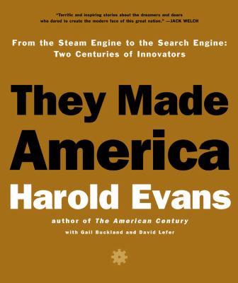 They made America : from the steam engine to the search engine: two centuries of innovators