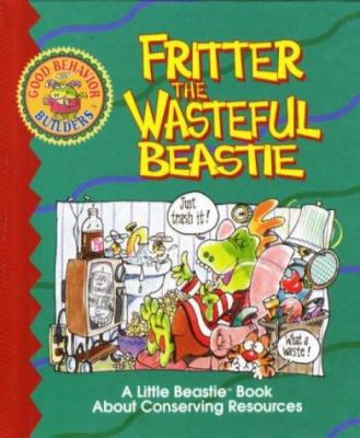 Fritter the wasteful beastie : a beastie book about conserving resources