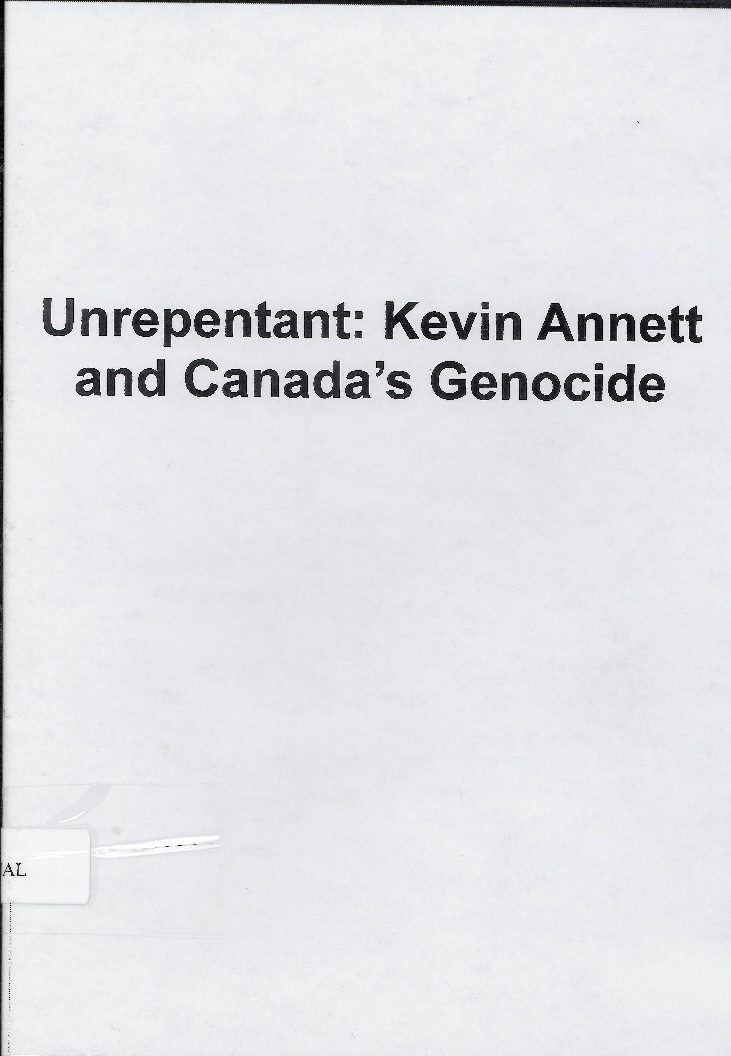 Unrepentant : Kevin Annett and Canada's genocide