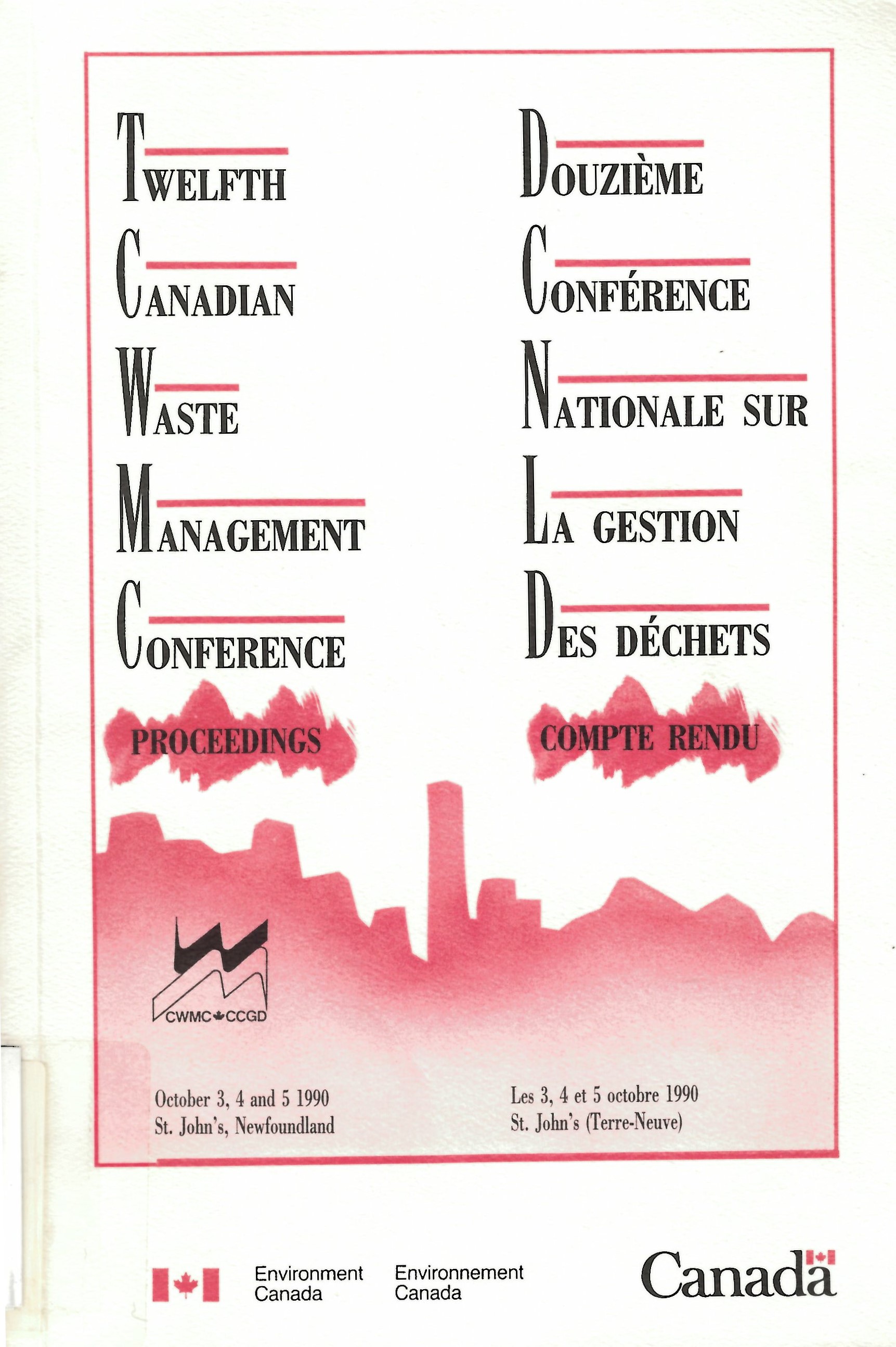 Proceedings 12th Canadian Waste Management Conference  held in St. John's, Newfoundland, October 3-5, 1990: Compte  rendu douzieme conference nationale sur la gestion des dechets