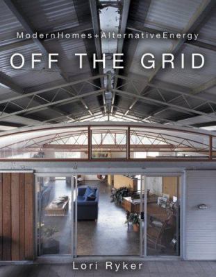 Off the grid : modern homes + alternative energy