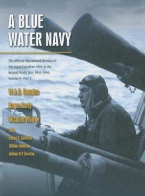 A blue water navy : the official operational history of the Royal Canadian Navy in the Second World War, 1943-1945, volume II, part 2