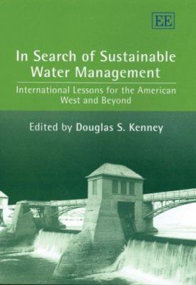 In search of sustainable water management : international lessons for the American West and beyond