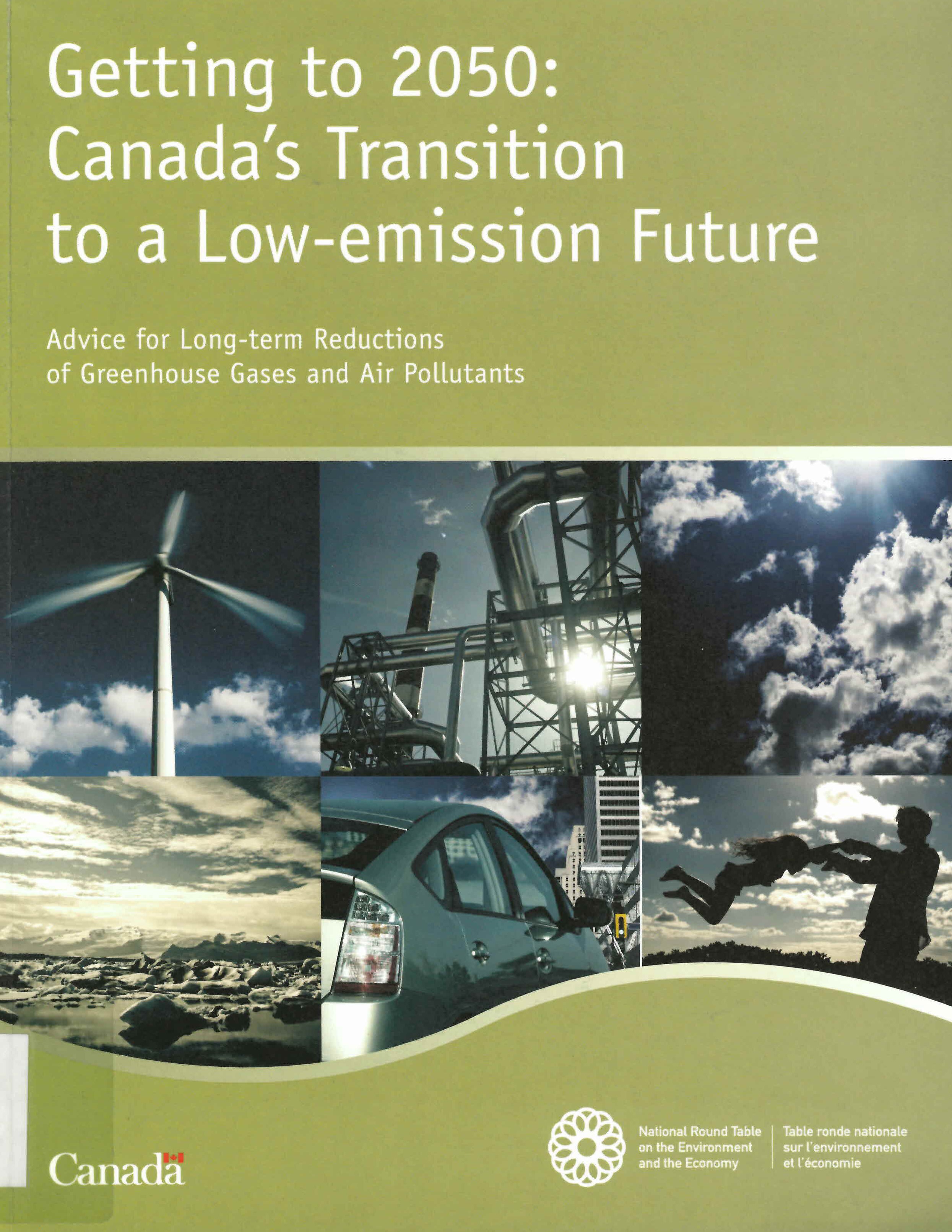 Getting to 2050 : Canada's transition to a low-emission future : advice for long-term reductions of greenhouse gases and air pollutants