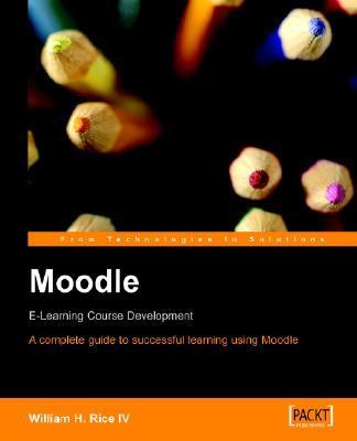 Moodle : e-learning course development : a complete guide to successful learning using Moodle