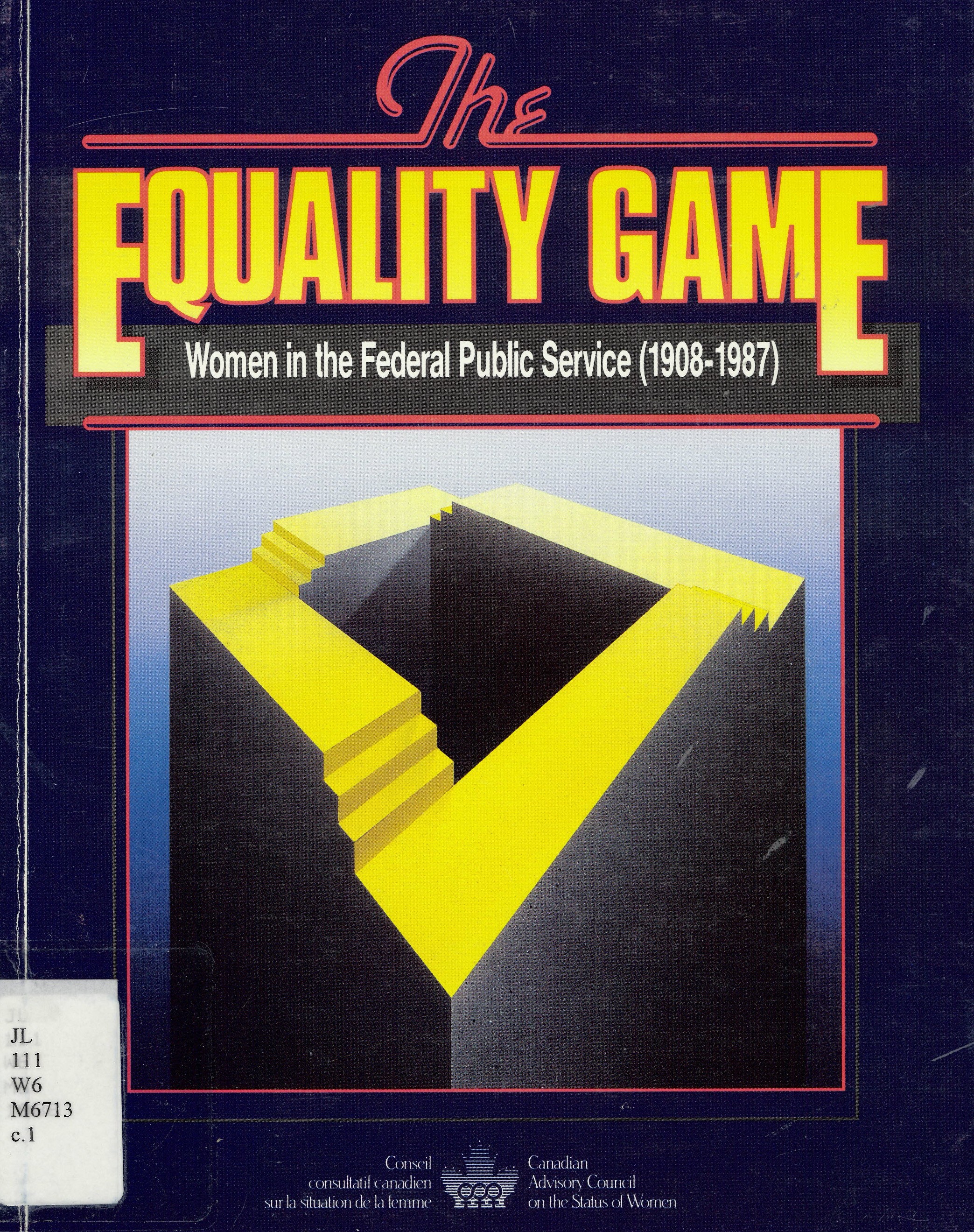 Equality game: : women in the federal public service (1908-1987) /