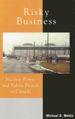 Risky business : nuclear power and public protest in Canada