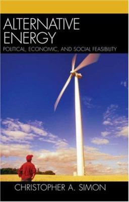 Alternative energy : political, economic, and social feasibility