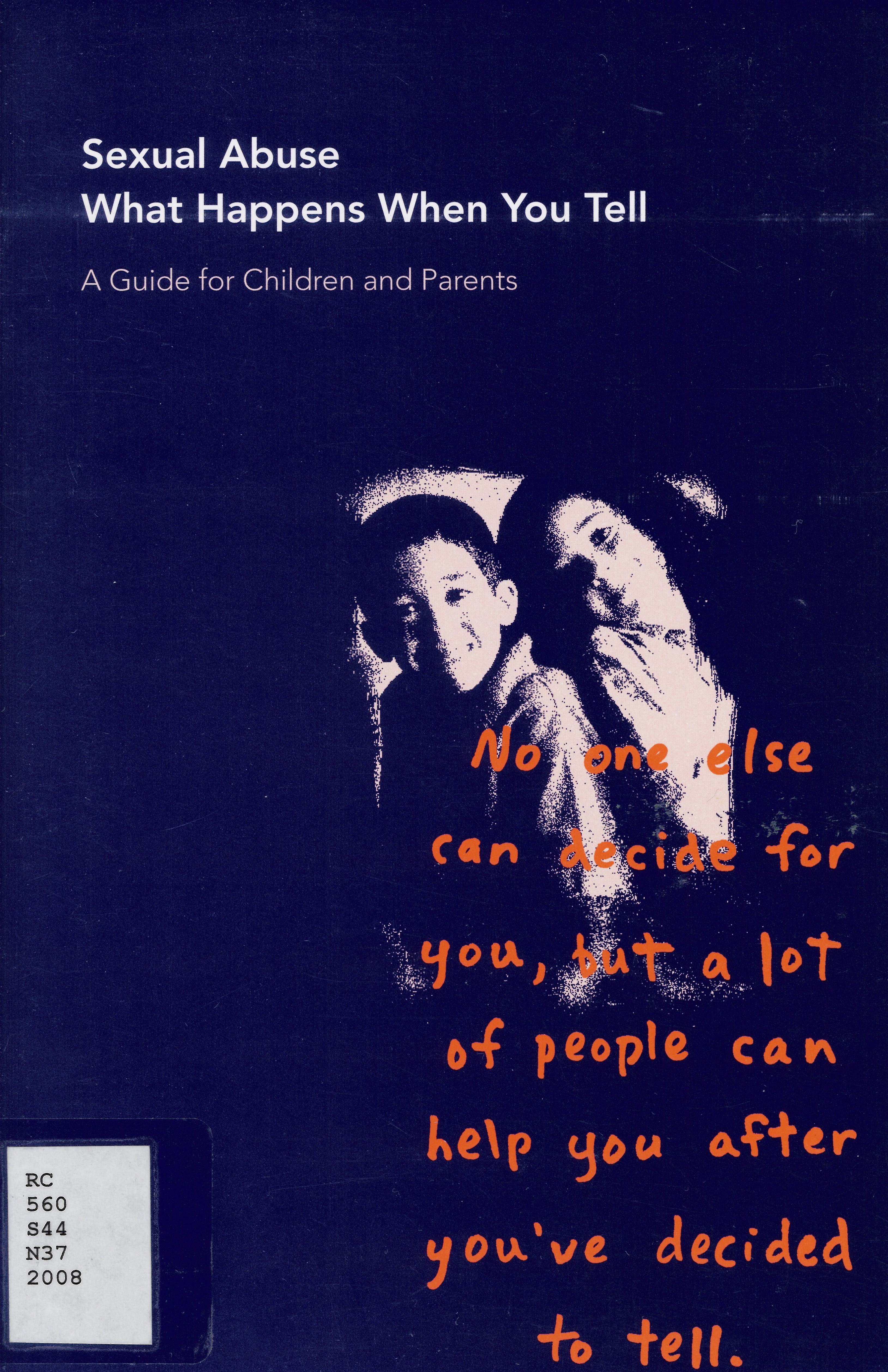 Sexual abuse, what happens when you tell : a guide for children and parents