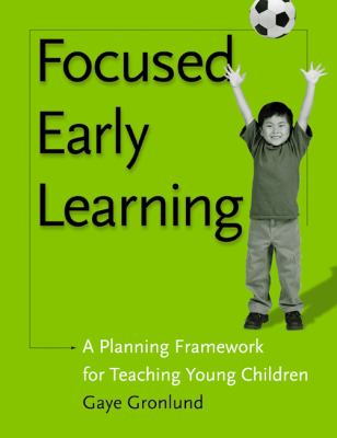 Focused early learning : a planning framework for teaching young children