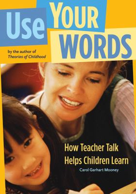 Use your words : how teacher talk helps children learn