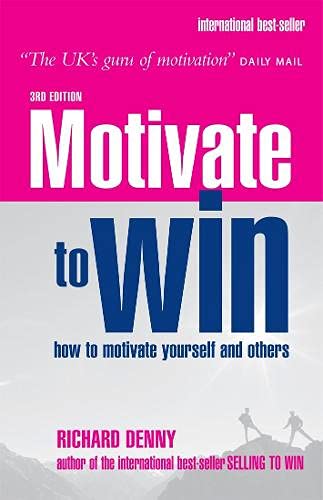 Motivate to win : how to motivate yourself and others