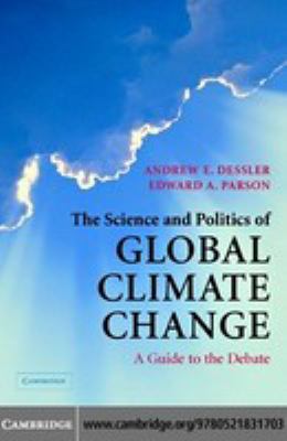 The science and politics of global climate change : a guide to the debate