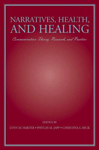 Narratives, health, and healing : communication theory, research, and practice