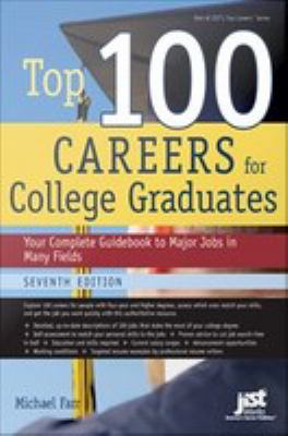 Top 100 careers for college graduates : your complete guidebook to major jobs in many fields