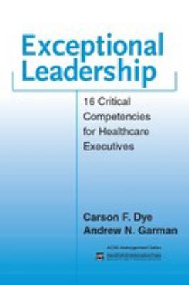 Exceptional leadership : 16 critical competencies for healthcare executives