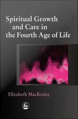 Spiritual growth and care in the fourth age of life