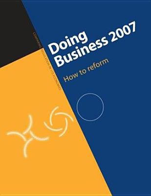 Doing business 2007 : how to reform : comparing regulation in 175 economies.