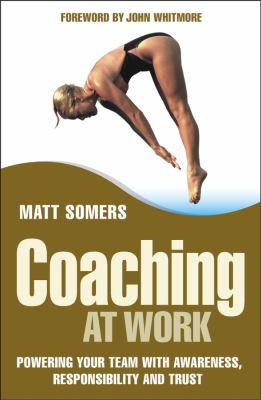 Coaching at work : powering your team with awareness, responsibility, and trust