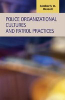 Police organizational cultures and patrol practices