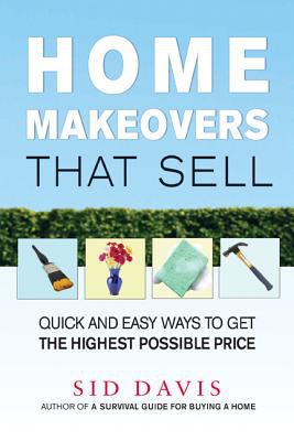 Home makeovers that sell : quick and easy ways to get the highest possible price