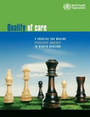 Quality of care : a process for making strategic choices in health systems.