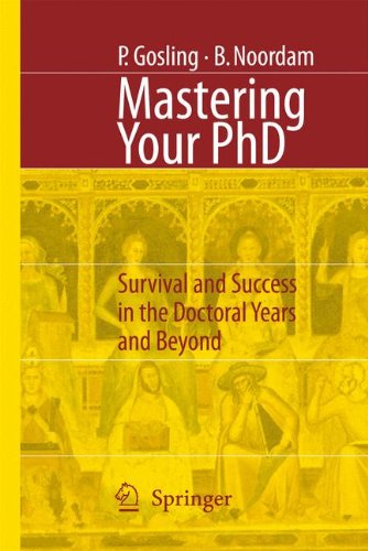 Mastering your PhD : survival and success in the doctoral years and beyond