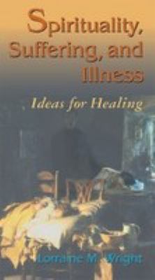 Spirituality, suffering, and illness : ideas for healing