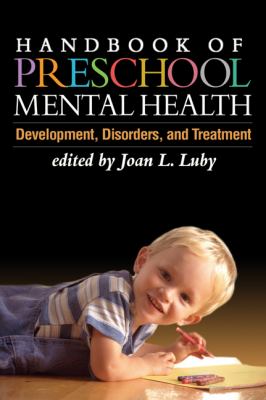 Handbook of preschool mental health : development, disorders, and treatment