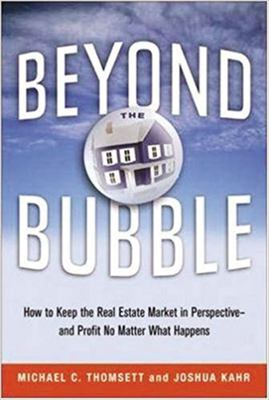 Beyond the bubble : how to keep the real estate market in perspective-- and profit no matter what happens