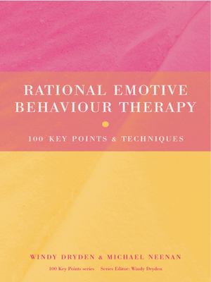 Rational emotive behaviour therapy : 100 key points and techniques