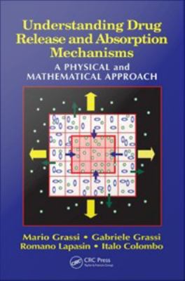 Understanding drug release and absorption mechanisms : a physical and mathematical approach