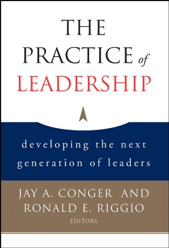 The practice of leadership : developing the next generation of leaders