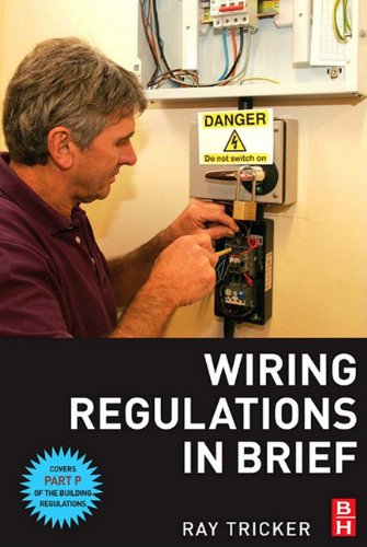 Wiring regulations in brief : a complete guide to the requirements of the 16th edition of the IEE wiring regulations, BS 7671 and part P of the Building [regulations]