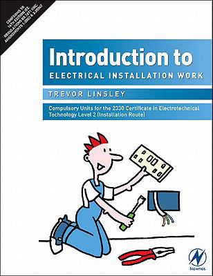 Introduction to electrical installation work : compulsory units for the 2330 Certificate in Electrotechnical Technology level 2 (installation route)