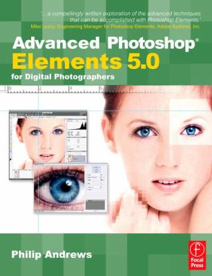 Advanced Photoshop Elements 5.0 for digital photographers