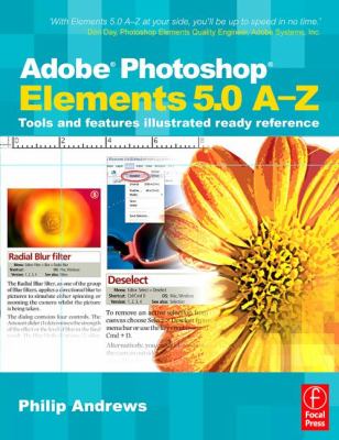 Adobe Photoshop Elements 5.0 A-Z : tools and features illustrated ready reference