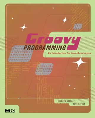 Groovy programming : an introduction for Java developers