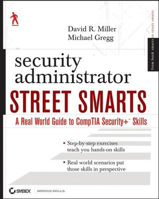 Security administrator street smarts : a real world guide to CompTIA  Security+ skills