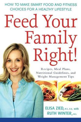 Feed your family right! : how to make smart food and fitness choices for a healthy lifestyle