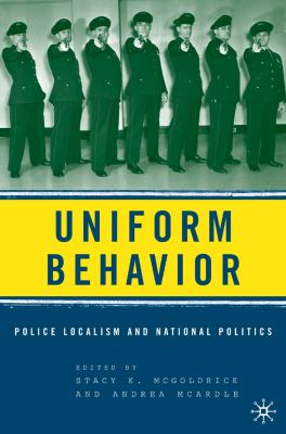 Uniform behavior : police localism and national politics