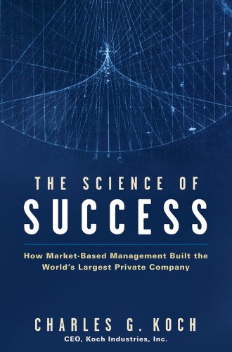 The science of success : how market-based management built the world's largest private company