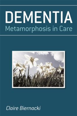 Dementia : metamorphosis in care