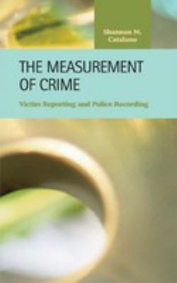 The measurement of crime : victim reporting and police recording