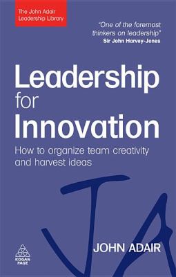 Leadership for innovation : how to organise team creativity and harvest ideas